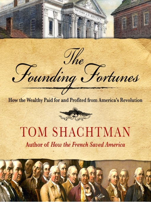Title details for The Founding Fortunes by Tom Shachtman - Available
